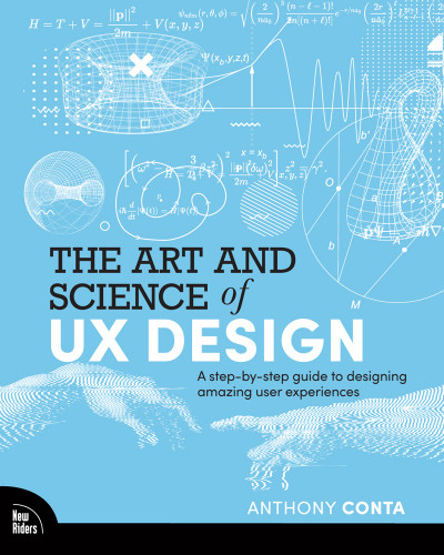 The Art and Science of UX Design: A step-by-step guide to designing amazing use...