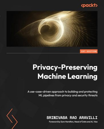 Privacy-Preserving Machine Learning: A use-case-driven approach to building and protecting ML pipelines from privacy