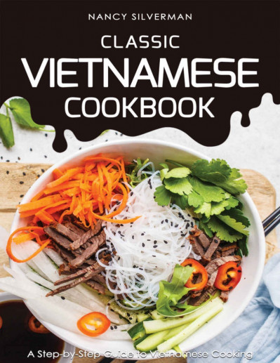 Vietnamese Food: A Step-by-step Guide to Vietnamese Cooking - Neal Harris Ac578485217f7ca50bf0fb10e404e9b9