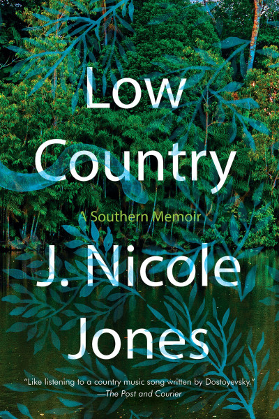 Low Country: A Southern Memoir - J. Nicole Jones 4b2e16035de6ab5d046b04ff27a660bc