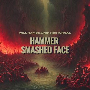 Will Ramos & Nik Nocturnal - Hammer Smashed Face (Single) (2024)