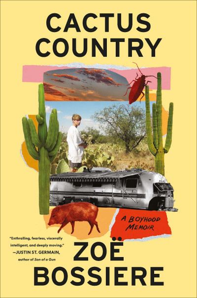 Cactus Country: A Boyhood Memoir - Zoë Bossiere 965896cde04d9fcebd8a0215e1469ec3