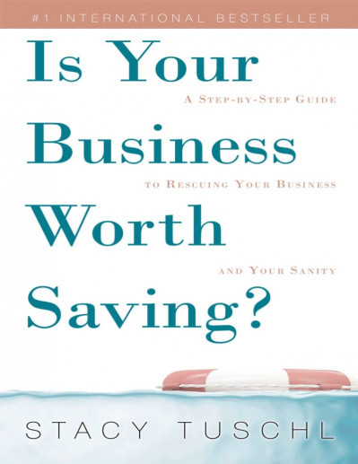 Is Your Business Worth Saving?: A Step-By-Step Guide to Rescuing Your Business and... Dffd932a1b0d2300a7c961db33f180c8