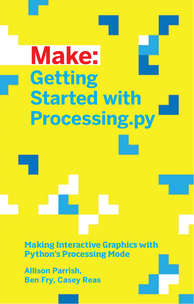 Getting Started with Processing.py: Making Interactive Graphics with Processing's ... 4e9a7a412b70e81f1578c4f26e73a0ca