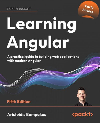 Learning Angular - Fifth Edition (Early Access)