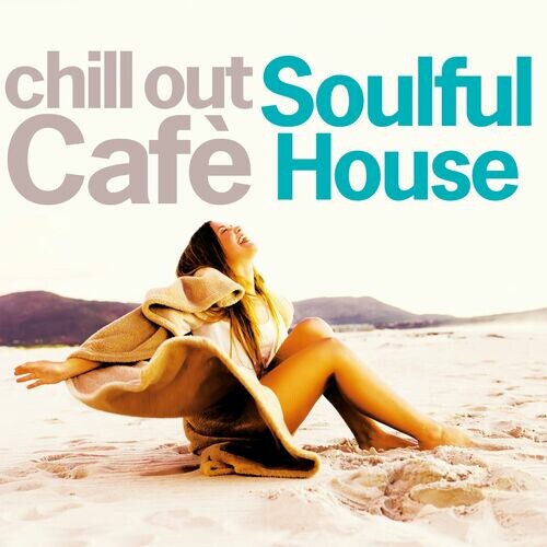 Chill Out Cafe Soulful House (2024) FLAC