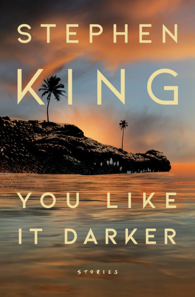 You Like It Darker: Stories - Stephen King A3a6d6c92b504a4e81487e81f0248ae2