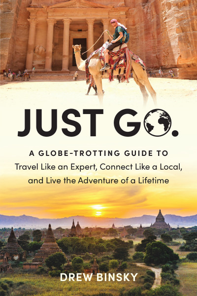 Just Go: A Globe-Trotting Guide to Travel Like an Expert