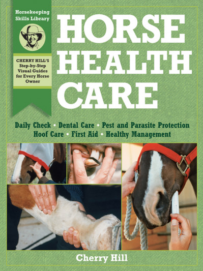 Horse Health Care: A Step-By-Step Photographic Guide to Mastering Over 100 Horseke... Ce18a1db002917b145d34050530c0ffa