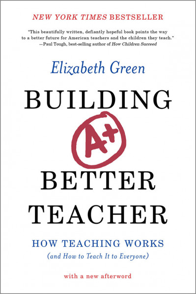 Building a Better Teacher: How Teaching Works - Elizabeth Green Ca040aed8c9b40c1a7370d72723ffa12