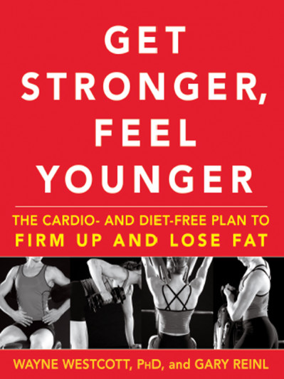 Get Stronger, Feel Younger: The Cardio and Diet-Free Plan to Firm Up and Lose Fat ... A3b5e305c442aa8a442fbb3e888bdc13