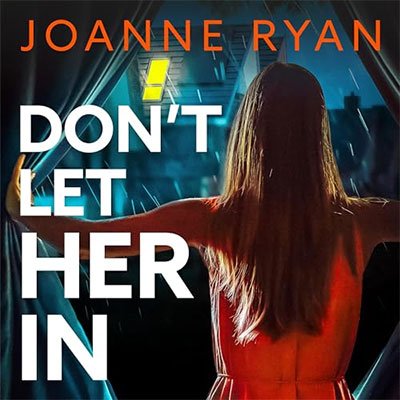 Don't Let Her In by Joanne Ryan (Audiobook)