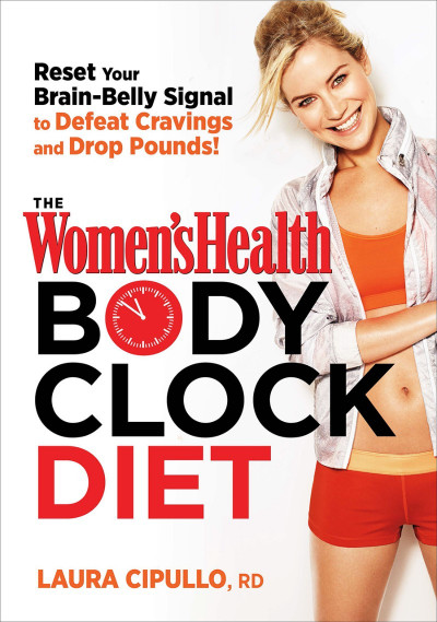 The Women's Health Body Clock Diet: The 6-Week Plan to Reboot Your Metabolism and ... 4124da639907b62b68ee1dc9a79bd973