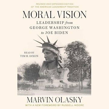 Moral Vision: Leadership from George Washington to Joe Biden [Audiobook]