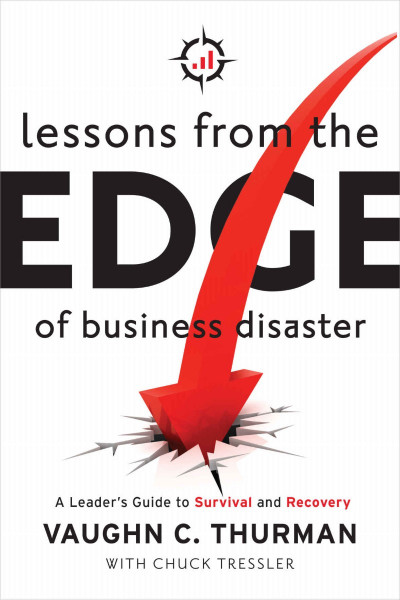 Lessons From The Edge Of Business Disaster: A Leader's Guide to Survival and Recov... 9b32a6ae94b6887031565eff9f9ec783