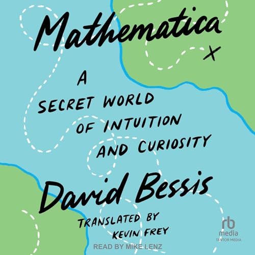 Mathematica: A Secret World of Intuition and Curiosity [Audiobook]