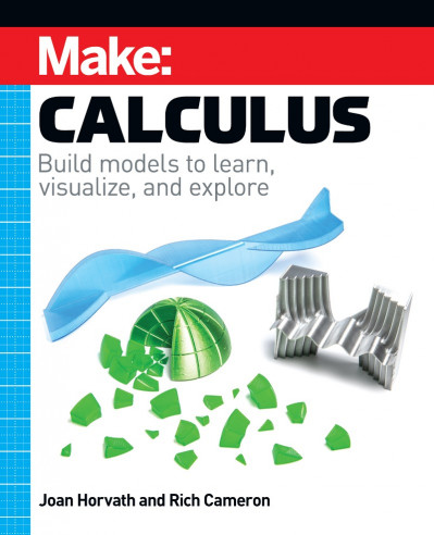 Make: Calculus: Build models to learn, visualize, and explore - Joan Horvath 38f11318253e04fcbee7eb240bf8d4a9