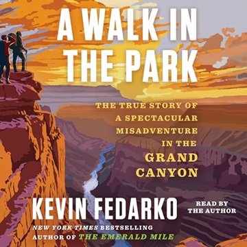 A Walk in the Park: The True Story of a Spectacular Misadventure in the Grand Canyon [Audiobook]