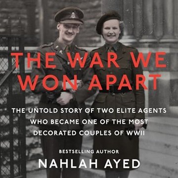 The War We Won Apart: The Untold Story of Two Elite Agents Who Became One of the Most Decorated C...