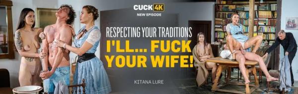 Kitana Lure - Respecting Your Traditions I'll... Fuck Your Wife!  Watch XXX Online FullHD