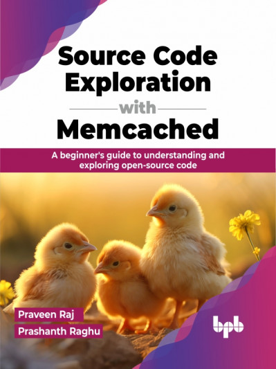 Source Code Exploration with Memcached: A beginner's guide to understanding and ex... 893ce2a6306a48dc22d6ba10234ce2ec