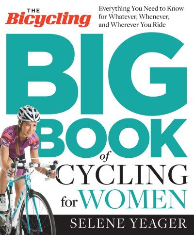 The Bicycling Big Book of Cycling for Women: Everything You Need to Know for Whate... 5009e0c244fef61edbd52bbf081a66ee