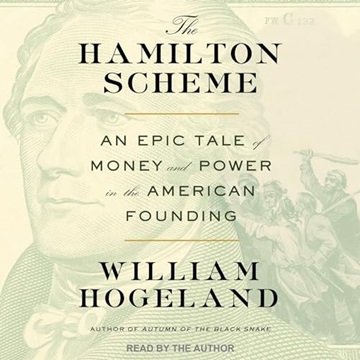 The Hamilton Scheme: An Epic Tale of Money and Power in the American Founding [Audiobook]