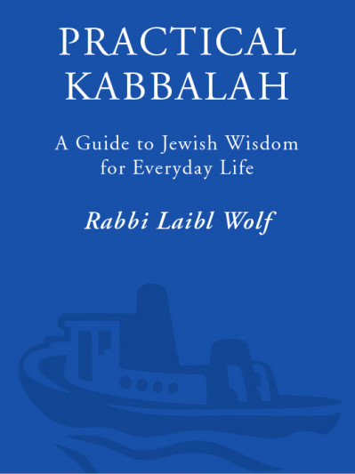 Practical Kabbalah: A Guide to Jewish Wisdom for Everyday Life - Laibl Wolf Ce1e81ba928289e0527e3a30b1640002