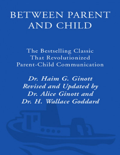 Between Parent and Child: The Bestselling Classic That Revolutionized Parent-Child... E554a57d5ddda49ec3d38fab6a791a0c