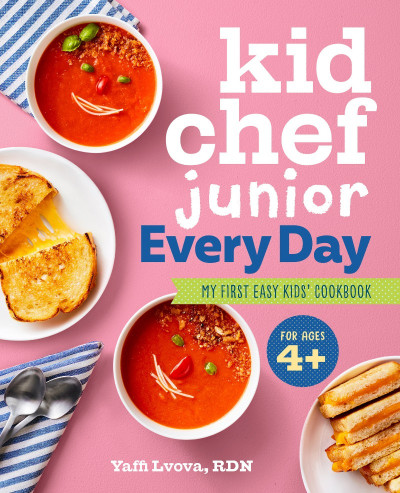 Kid Chef Junior Every Day: My First Easy Kids' Cookbook - Yaffi Lvova RDN 02278d022a3a160af6430c19b07e4e18