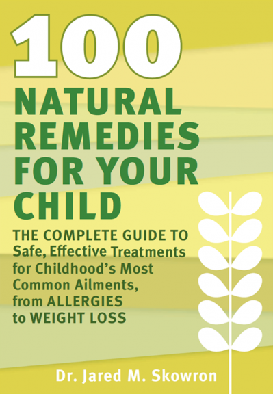 100 Natural Remedies for Your Child: The Complete Guide to Safe, Effective Treatme... 50ba6d7eadcc4dbbf5e7d0fe9d66381c