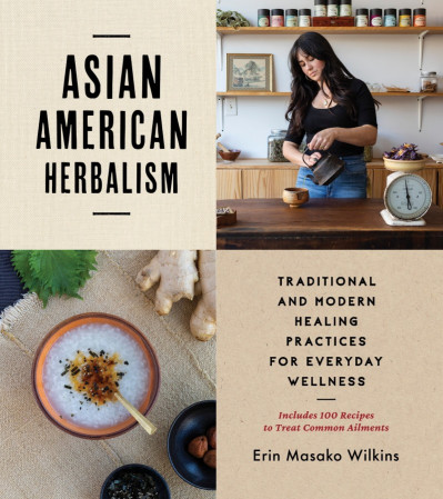 Asian American Herbalism: Traditional and Modern Healing Practices for Everyday We... 69787a722178158756cb8c6f1dea8e36