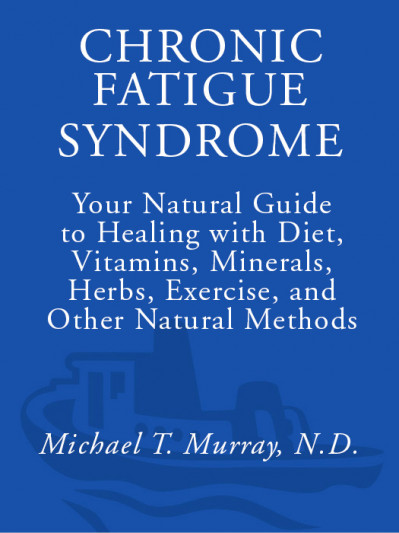 Chronic Fatigue Syndrome: Your Natural Guide to Healing with Diet, Vitamins, Miner... 4b0231acce039d526b9e5c0ace278783