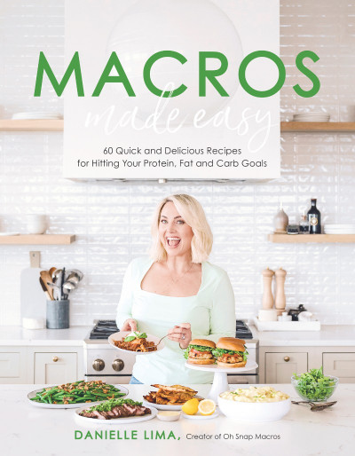 Macros Made Easy: 60 Quick and Delicious Recipes for Hitting Your Protein, Fat and... 6f3f79e2e58d0c615c3f4acded1cda86