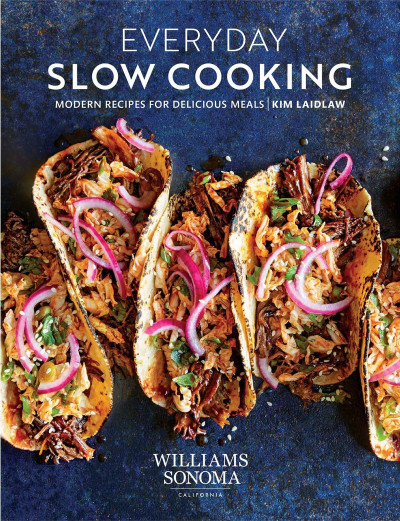 Everyday Slow Cooking: Modern Recipes for Delicious Meals - Kim Laidlaw 758e6ab944ed151eb0185ccf74228992