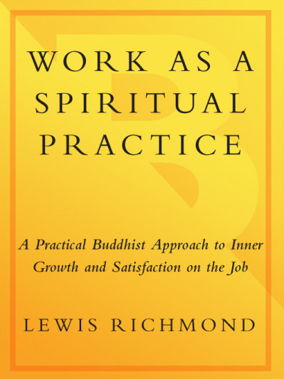 Work as a Spiritual Practice: A Practical Buddhist Approach to Inner Growth and Sa... E5e46735c699c251a1ec73a51128d69b