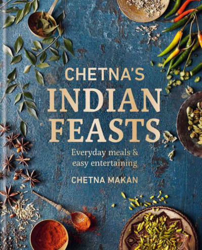 Chetna's Indian Feasts: Everyday meals and easy entertaining - Chetna Makan A1ae77ee4991c94f8613043234d3a9a6