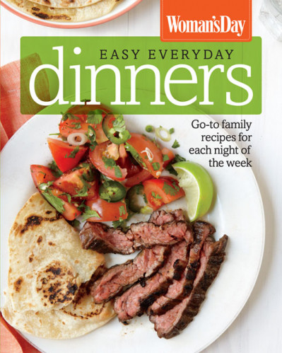 Woman's Day Easy Everyday Dinners: Go-to Family Recipes for Each Night of the Week... 1edc7a85dcd57c27900c8d4d8931e5a7