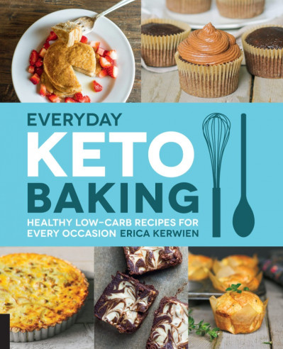 Everyday Keto Baking: Healthy Low-Carb Recipes for Every Occasion - Erica Kerwien 8c05c11e79879b944ace3ee605f359a8