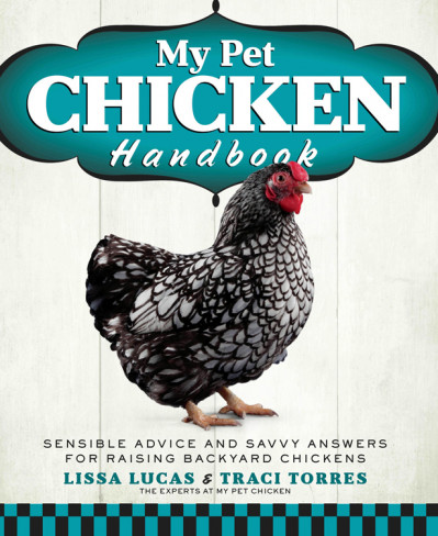 My Pet Chicken Handbook: Sensible Advice and Savvy Answers for Raising Backyard Ch... 6da6c7759c09ed796f51f9399f3199ae