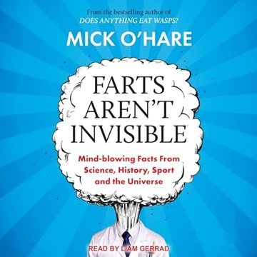 Farts Aren't Invisible: Mind-Blowing Facts from Science, History, Sport and the Universe [Audiobook]