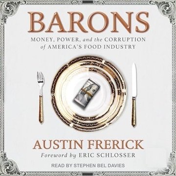 Barons: Money, Power, and the Corruption of America's Food Industry [Audiobook]