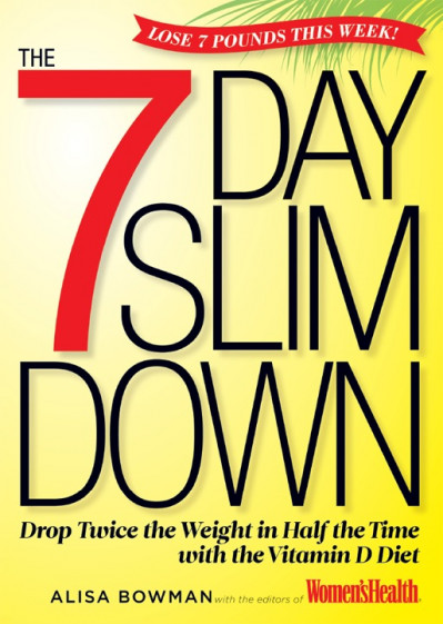 The 7-Day Slim Down: Drop Twice the Weight in Half the Time with the Vitamin D Die... 40d232f63a066795f58bc466e0209be0