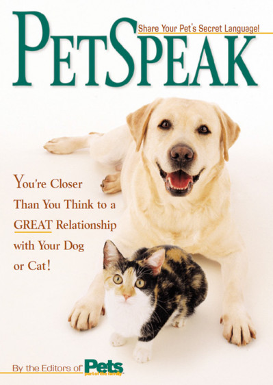 PetSpeak: Share Your Pet's Secret Language! - The Editors of Pets: Part of the ...