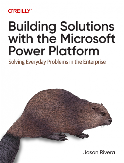 Building Solutions with the Microsoft Power Platform: Solving Everyday Problems in... 6eb5dd24d02b612eab154c573e58b9f3