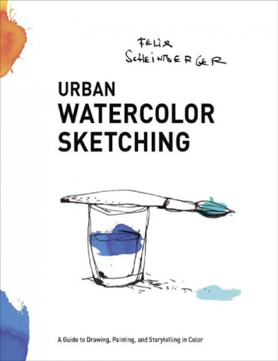 Urban Watercolor Sketching: A Guide to Drawing, Painting, and Storytelling in C...