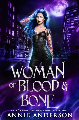 Annie Anderson - Woman of Blood & Bone (Abtr&uuml;nnige des Empyreums 1)