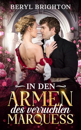 Beryl Brighton - In den Armen des verruchten Marquess: Ladys Rose Club 1