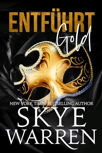 Cover: Skye Warren - Entf&uuml;hrt: Gold: Dark Romance