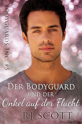 Rj Scott - Der Bodyguard und der Onkel auf der Flucht (Bodyguards Inc. - Deutsche Ausgabe 5)